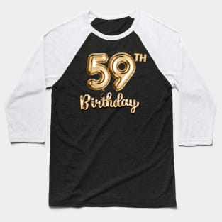 59th Birthday Gifts - Party Balloons Gold Baseball T-Shirt